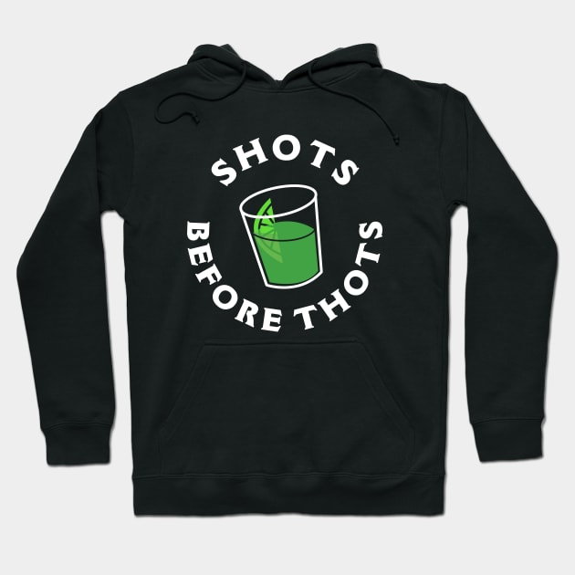 Shots Before Thots Hoodie by dumbshirts